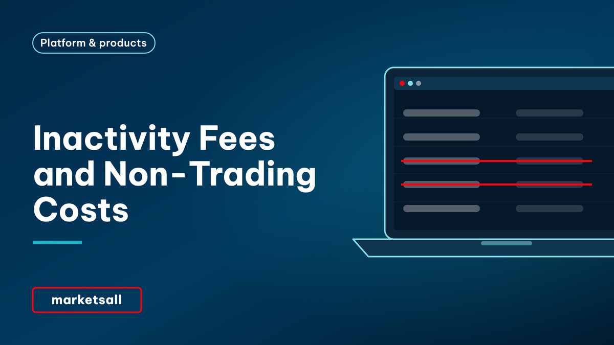 Inactivity Fees and Non-Trading Costs - MarketsAll Platform & Products cover